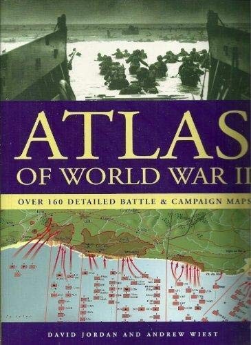 Atlas of World War II by Jordan, David, and Andrew West