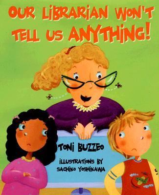 Our Librarian Won’t Tell Us Anything!; Mrs. – Toni Buzzeo, 1932146733, hardcover