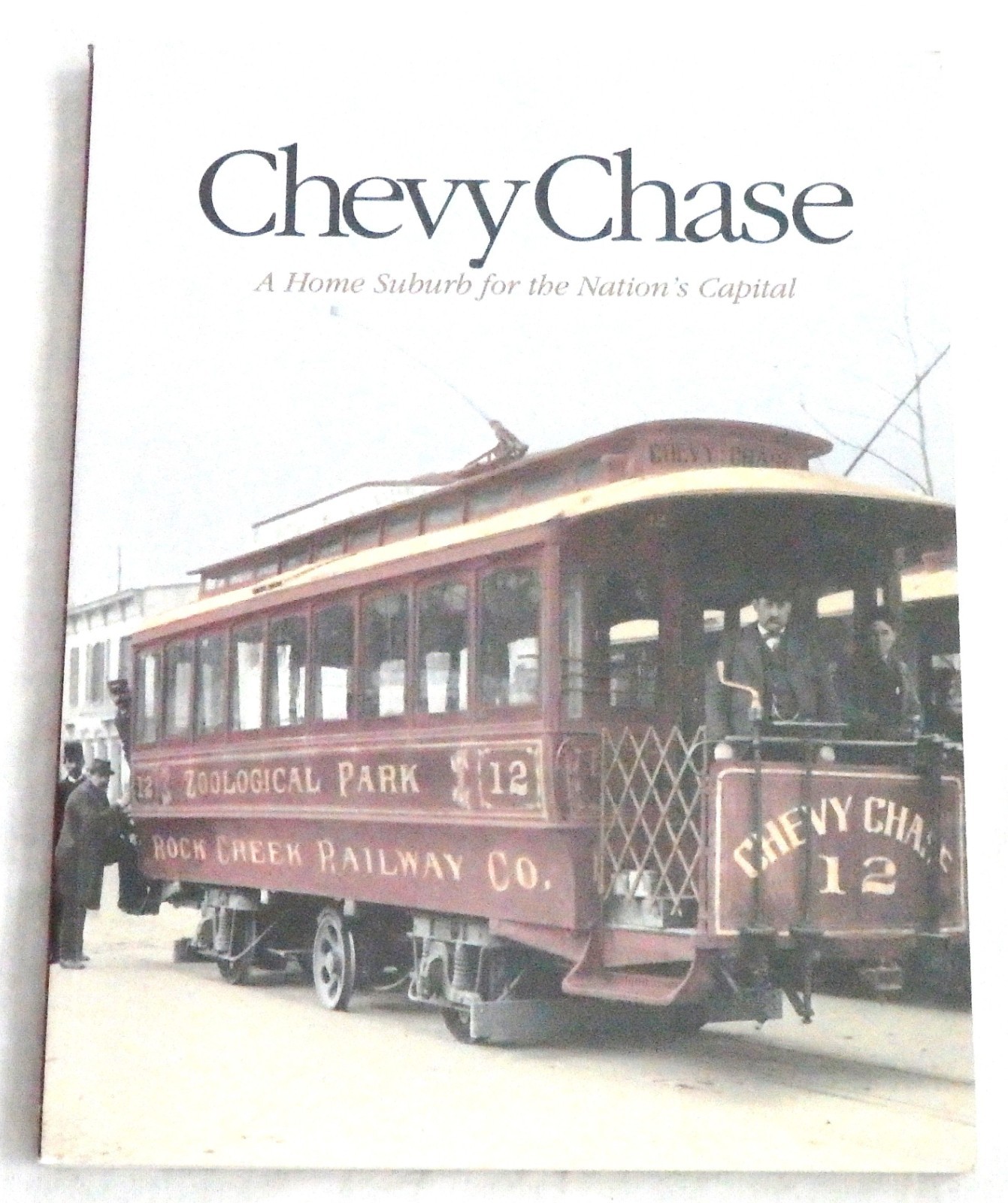 Chevy Chase: A Home Suburb for the Nation’s Capital by E Lampl and K Williams