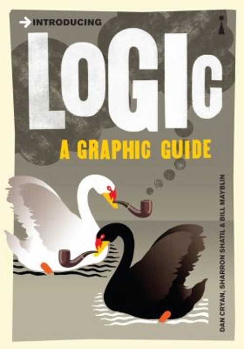 Introducing Logic : A Graphic Guide Bill, Shatil, Sharron, Cryan,