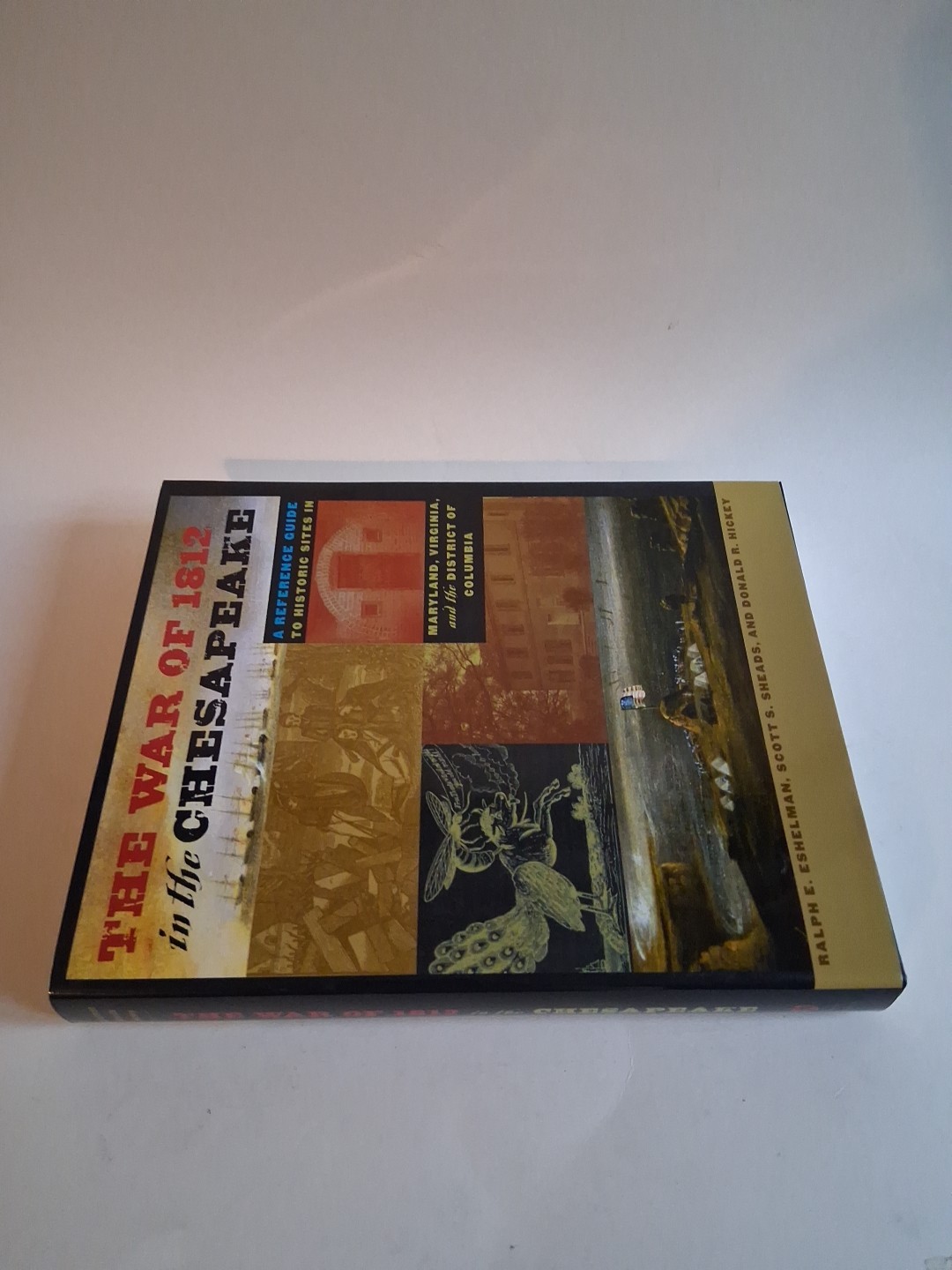 Scott S Sheads Ralph E / War of 1812 in the Chesapeake Reference Guide 2010