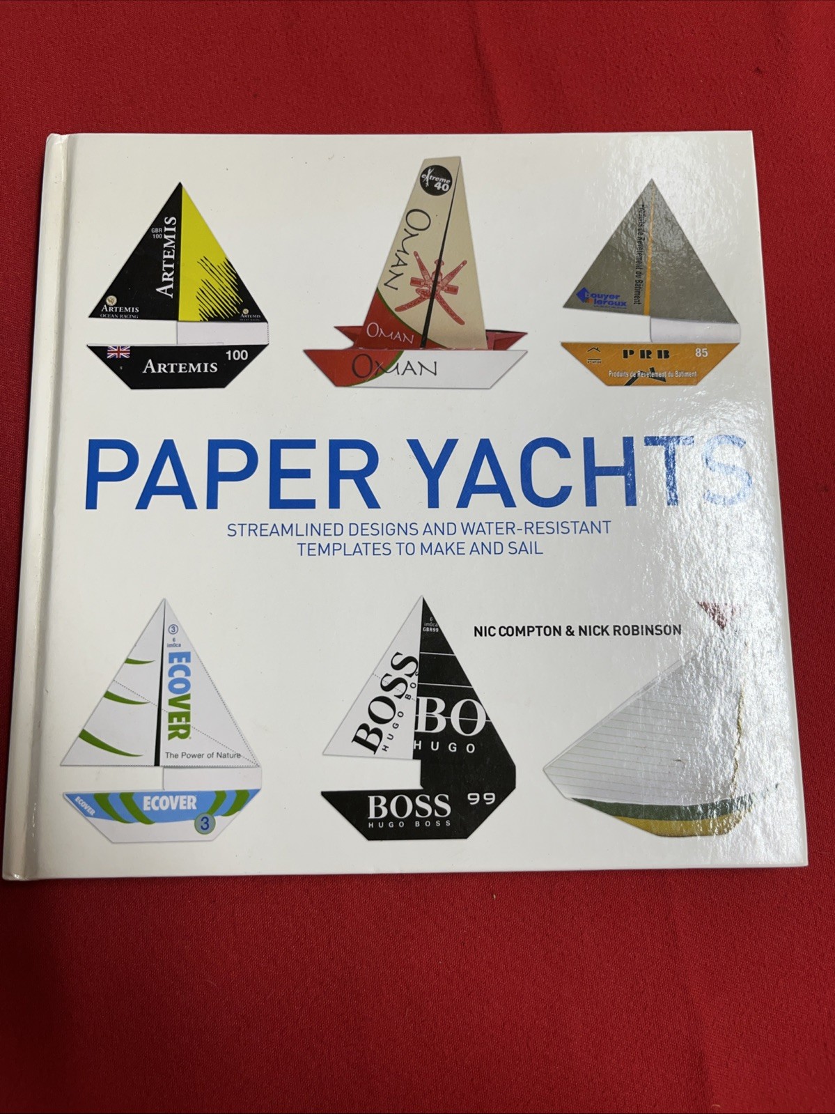 Paper Yachts: Streamlined Designs and Water-Resistant Templates to Make and Sail