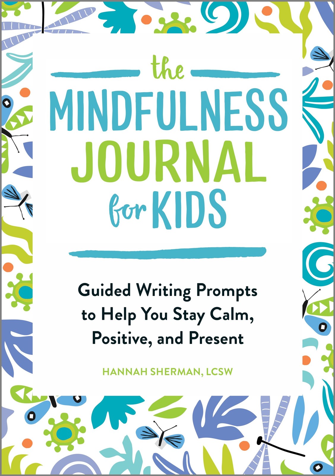The Mindfulness Journal for Kids: Guided Writing Prompts to Help You Stay Ca…