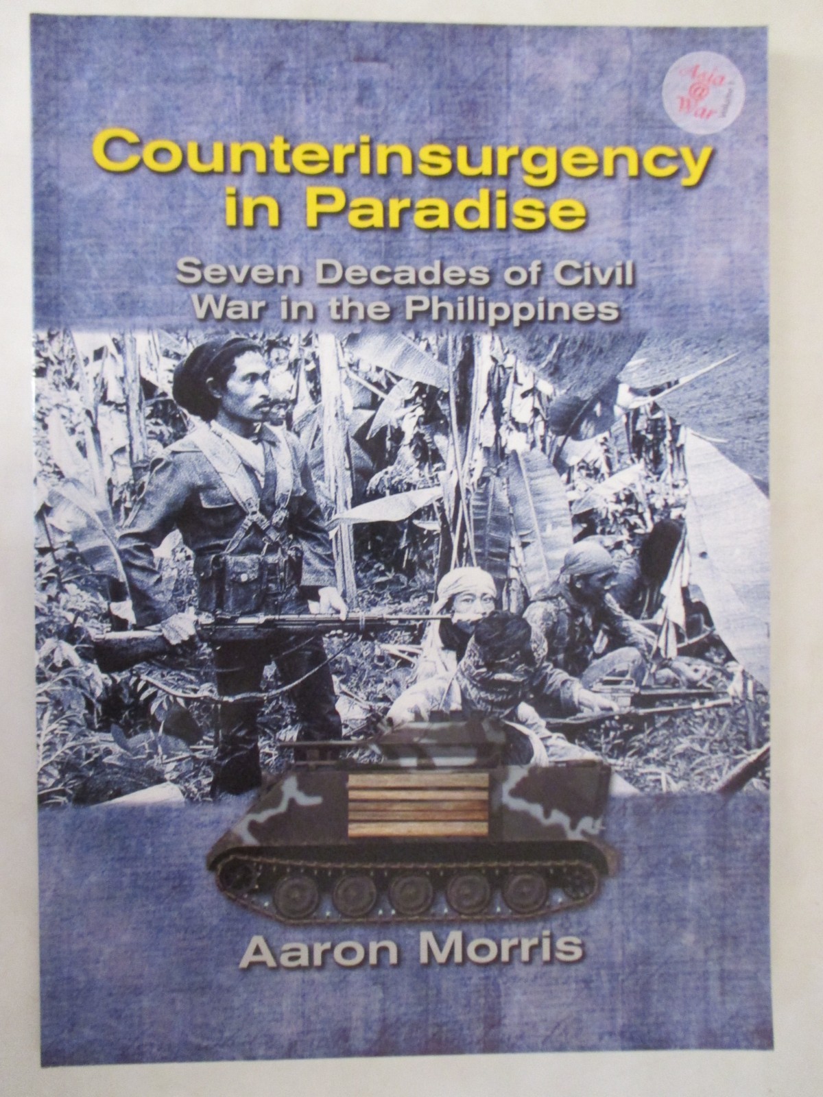Counterinsurgency in Paradise : Seven Decades of Civil War in the Philippines