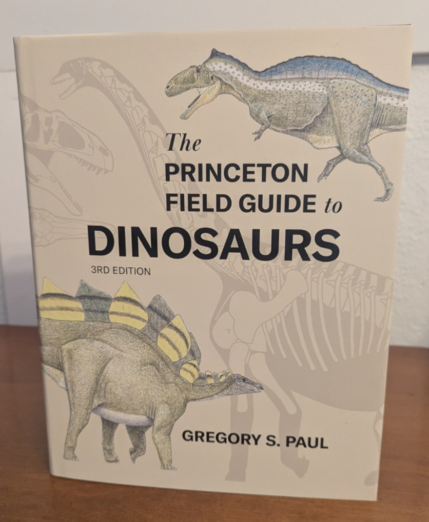 The Princeton Field Guide to Dinosaurs (Third Edition) Hardcover Gregory S. Paul