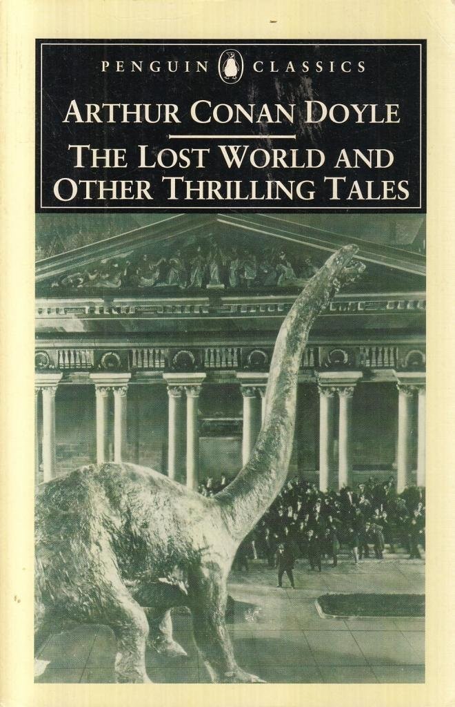 The Lost World and Other Thrilling Tales (Penguin Classics)