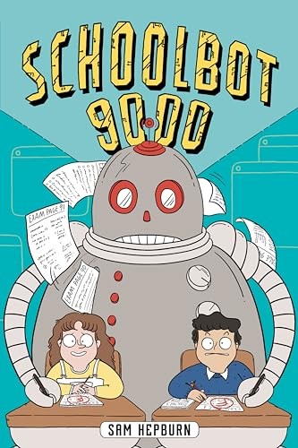 Schoolbot 9000: A Graphic Novel, Hepburn, Sam
