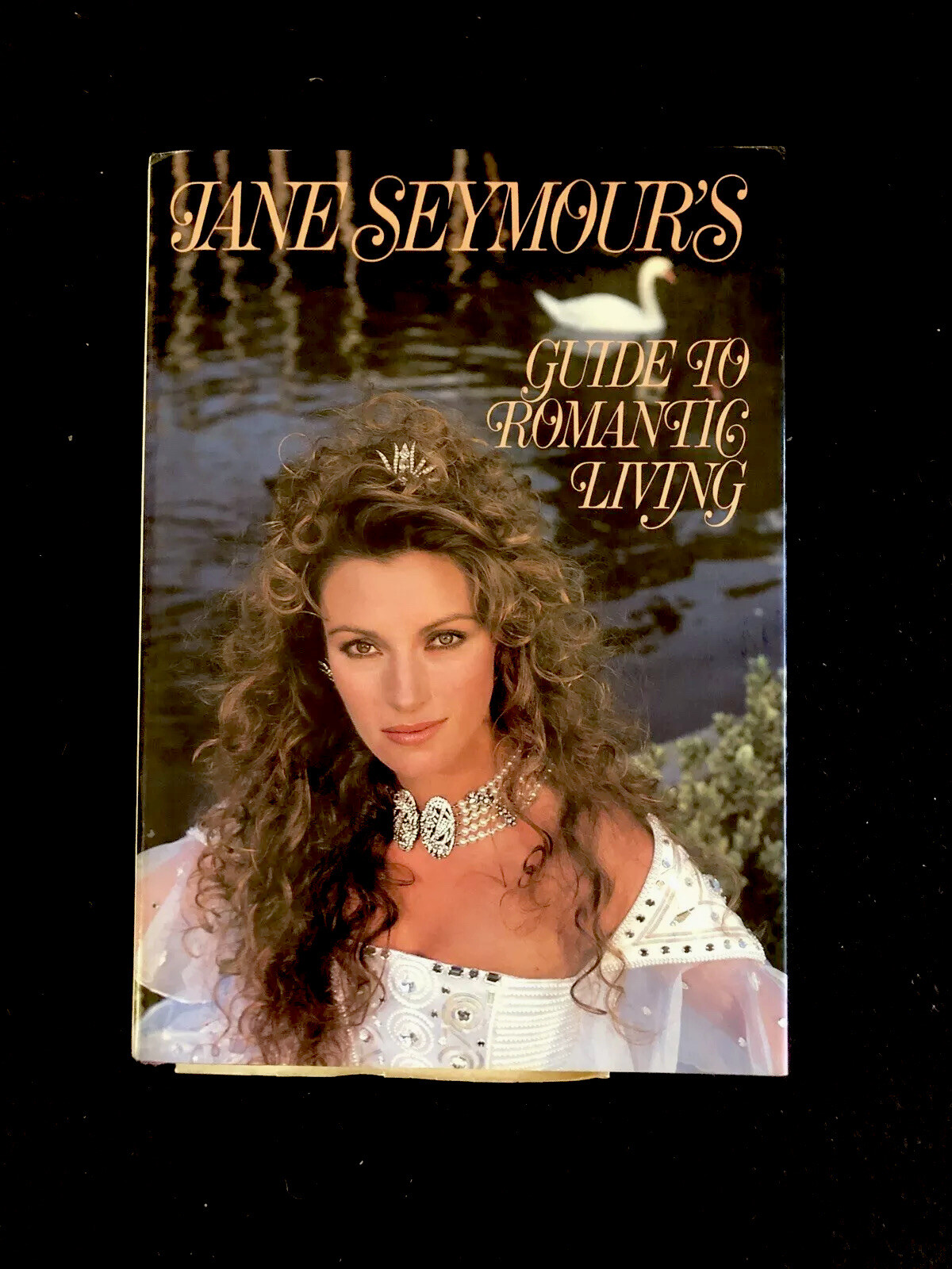 Jane Seymour’s Guide to Romantic Living 1st Edition 1986