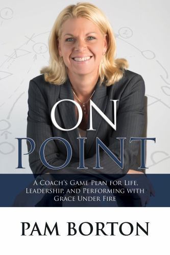 On Point: A Coach’s Game Plan for Life, Leade- Pam Borton, 1683500202, paperback
