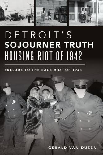 Detroit’s Sojourner Truth Housing Riot of 1942, Michigan, American Heritage, Pap