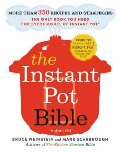 The Instant Pot Bible: More than 350 Recipes and Strategies: The Onl – VERY GOOD