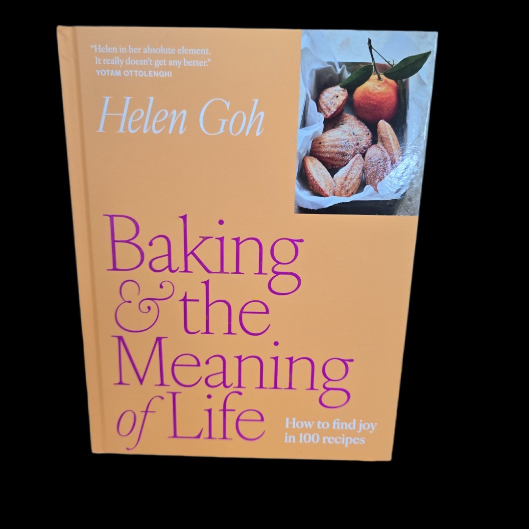 Baking and the Meaning of Life: How to Find Joy in 100 Recipes by Helen Goh: New