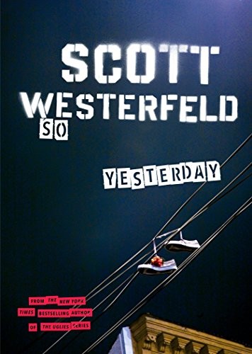 So Yesterday by Westerfeld, Scott