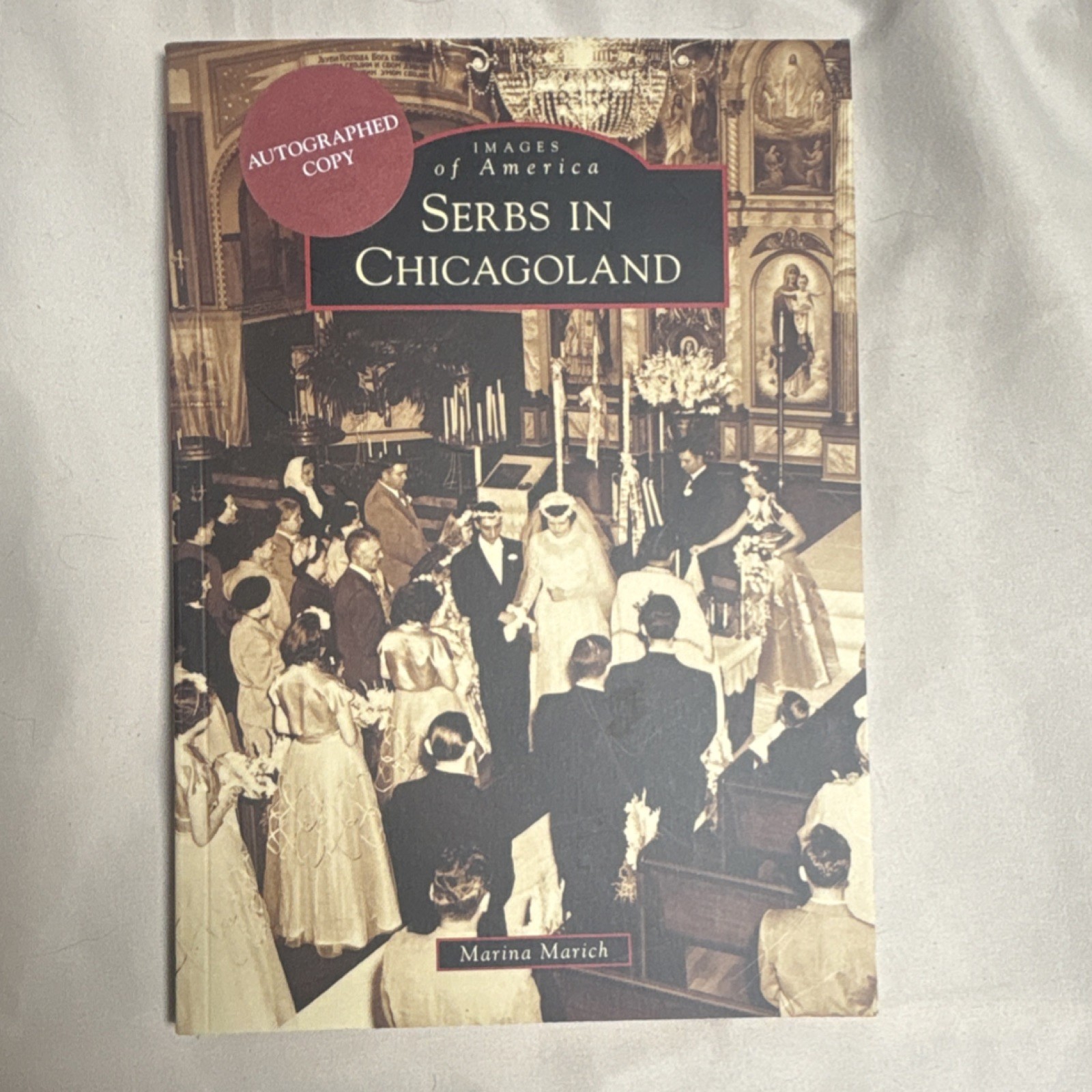 Serbs in Chicagoland by Marina Marich 2015 Arcadia Trade Paperback Autographed