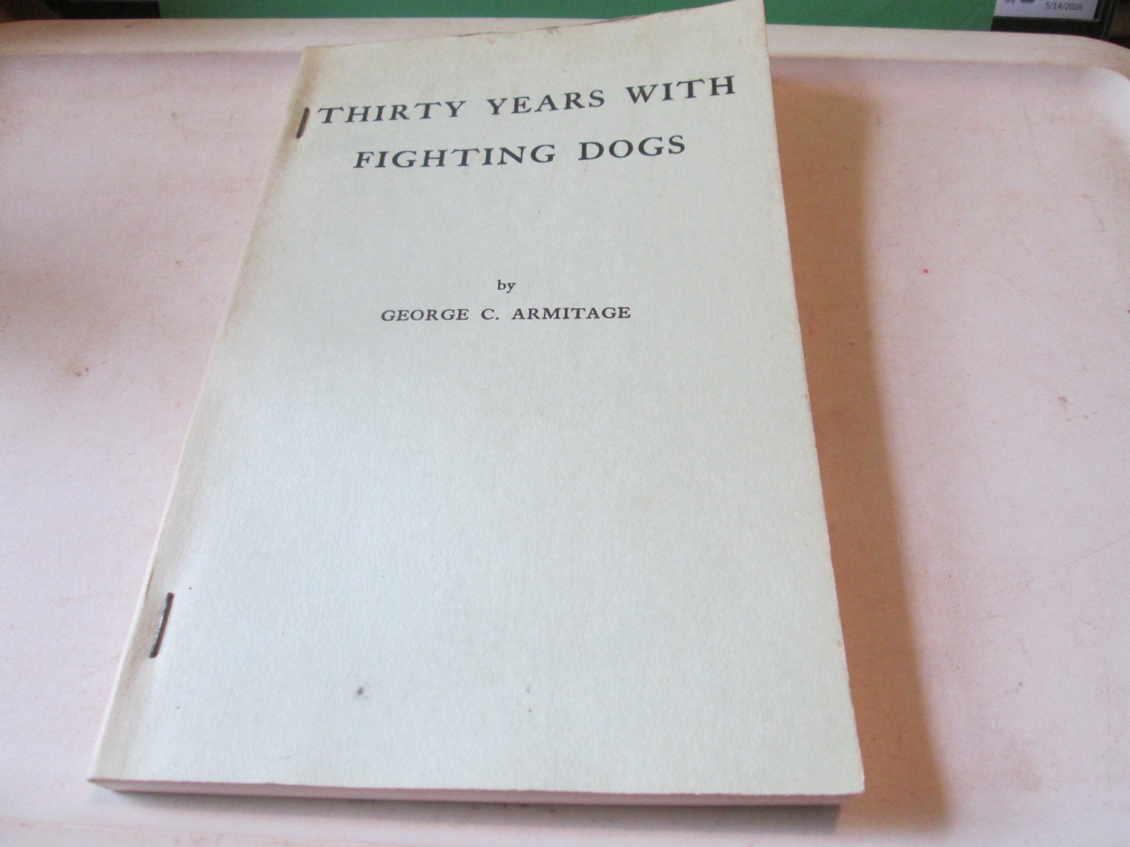 1935 Thirty Years with Fighting Dogs SOFTCOVER BOOK GEORGE C. ARMITAGE