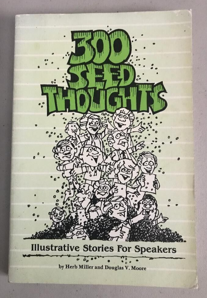 300 SEED THOUGHTS ~ H. MILLER & D. MOORE ~ 1986 ~ SPEAKER’S ILLUSTRATIVE STORIES