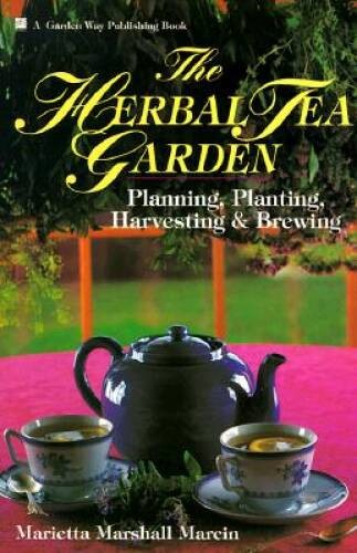 The Herbal Tea Garden: Planning, Planting, Harvesting & Brewing – GOOD