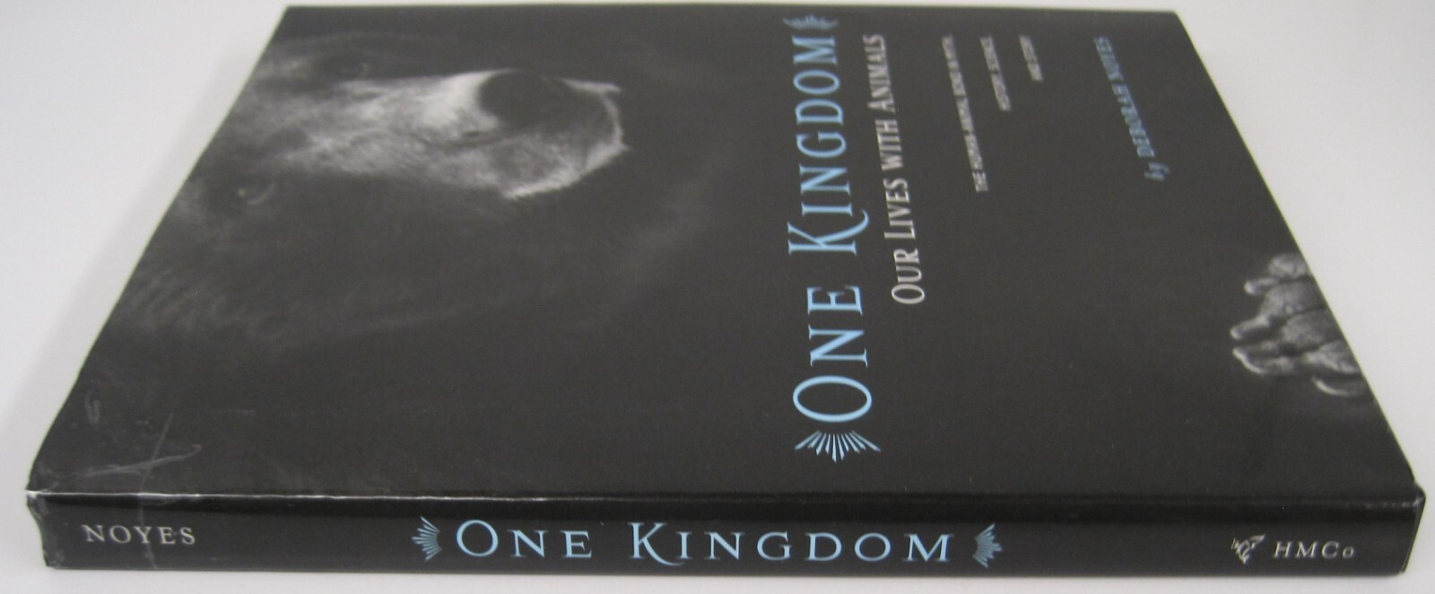 One Kingdom: Our Lives with Animals by Deborah Noyes (HC)