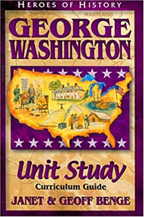 Heroes of History – George Washington Unit Study : Curriculum Gui