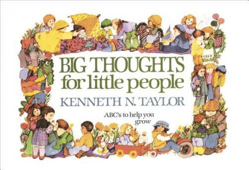 Big Thoughts for Little People – Hardcover By Kenneth N. Taylor – GOOD