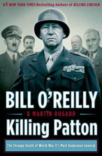 Killing Patton: The Strange Death of World War II’s Most Audacious – GOOD