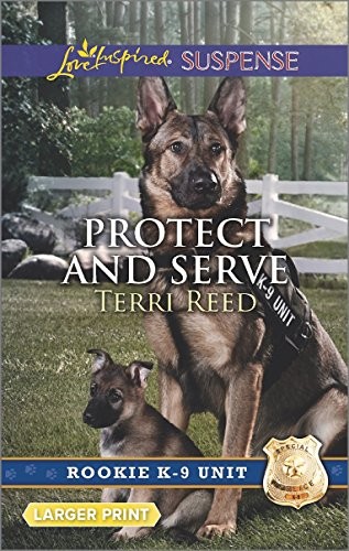 PROTECT AND SERVE (ROOKIE K-9 UNIT) By Terri Reed **Mint Condition**