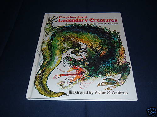 Encyclopedia of Legendary Creatures by Tom McGowen Illustrated Victor G. Ambrus