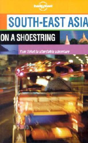 South-East Asia on a Shoestring (Lonely Planet South-East Asia: On – ACCEPTABLE