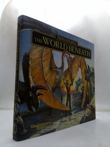 Dinotopia, the World Beneath: 20th Anniversary Edition by Gurney, James