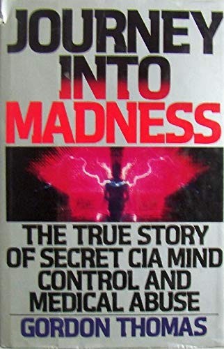 JOURNEY INTO MADNESS: THE TRUE STORY OF SECRET CIA MIND By Gordon Thomas *VG+*