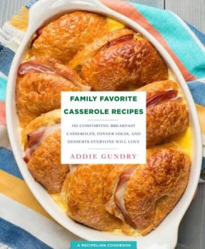 Family Favorite Casserole Recipes: 103 Comforting Breakfast Casserol – VERY GOOD