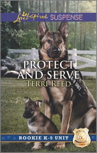 Protect and Serve (Rookie K-9 Unit) by Terri Reed