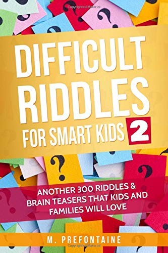 DIFFICULT RIDDLES FOR SMART KIDS 2: ANOTHER 300 RIDDLES & By M Prefontaine *NEW*