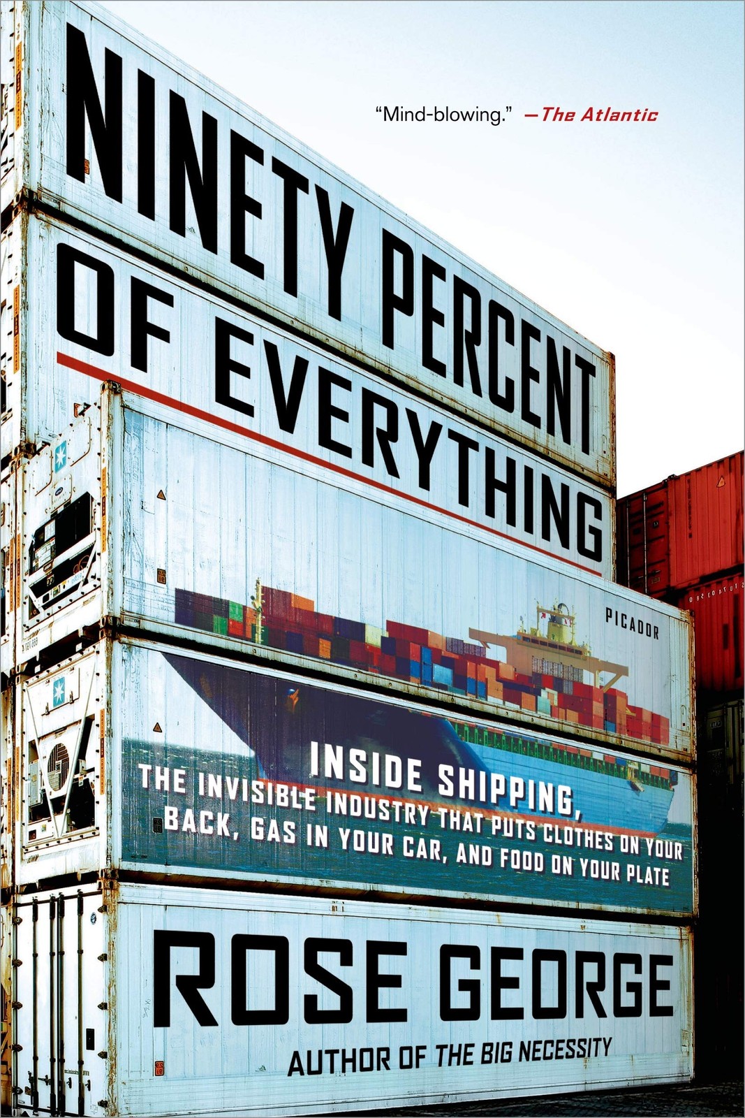 Ninety Percent of Everything: Inside Shipping, the Invisible Industry That P…