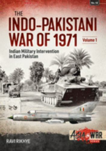 Indo-Pakistani War of 1971: Volume 1 – Indian Military Intervention in East Paki