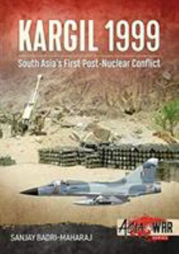 Kargil 1999: South Asia’s First Post-Nuclear Conflict (Asia@War)