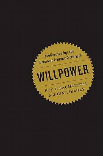 Willpower: Rediscovering the Greatest Human Strength – Hardcover – GOOD
