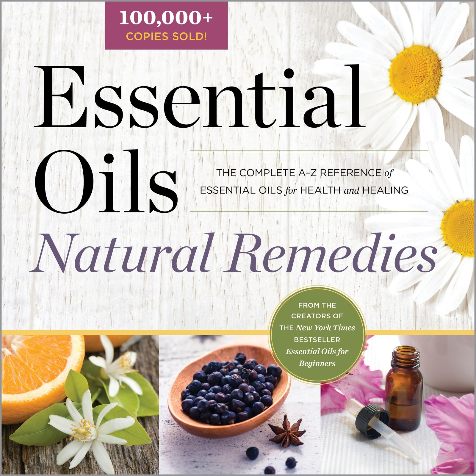 Essential Oils Natural Remedies: The Complete A-Z Reference of Essential Oil…