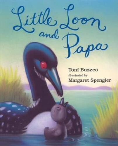 Little Loon and Papa – Hardcover By Buzzeo, Toni – GOOD