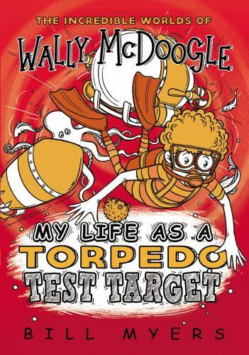 My Life as a Torpedo Test Target; The Incr- 9780785232452, Bill Myers, paperback