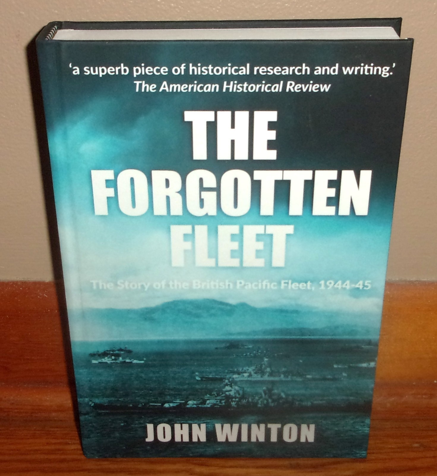 THE FORGOTTEN FLEET-Story of British Pacific Fleet, 1944-5-John Winton-NEW UK HC