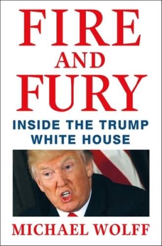 Fire and Fury: Inside the Trump White House – Hardcover By Wolff, Michael – GOOD