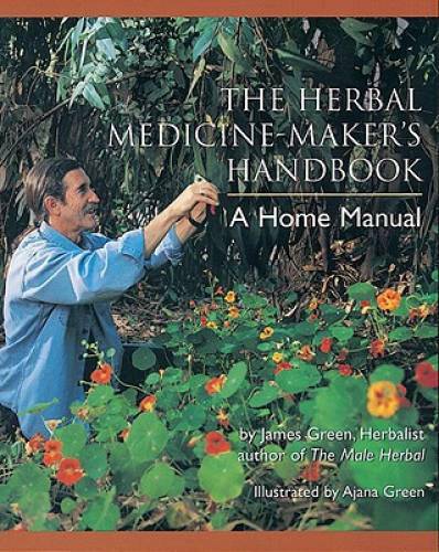The Herbal Medicine-Maker’s Handbook: A Home Manual – Paperback – GOOD