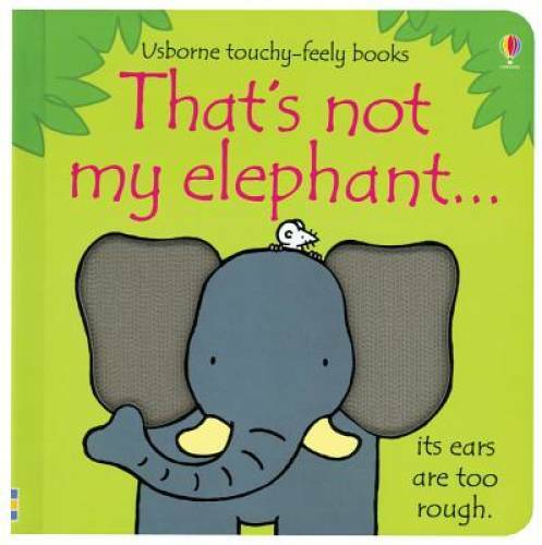 That’s Not My Elephant…(Usborne Touchy-Feely Books) – Hardcover – GOOD