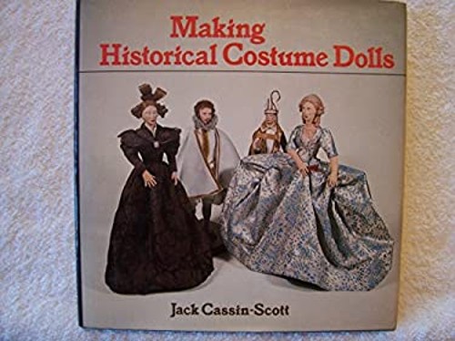 Making Historical Costume Dolls Hardcover Jack Cassin-Scott
