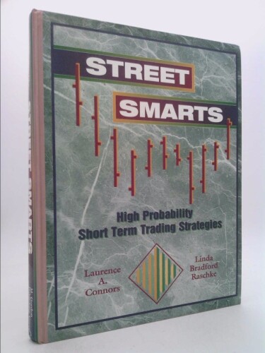 Street Smarts: High Probability Short Term Trading Strategies