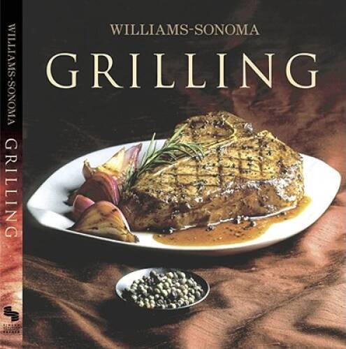 Williams-Sonoma Collection: Grilling – Hardcover By Kelly, Denis – GOOD