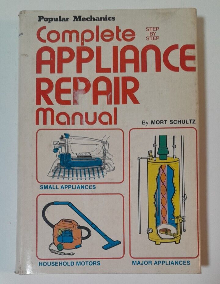 Popular Mechanics Home Appliance Repair Manual by Mort Schultz Hardcover