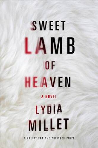 Sweet Lamb of Heaven: A Novel – Hardcover By Millet, Lydia – VERY GOOD