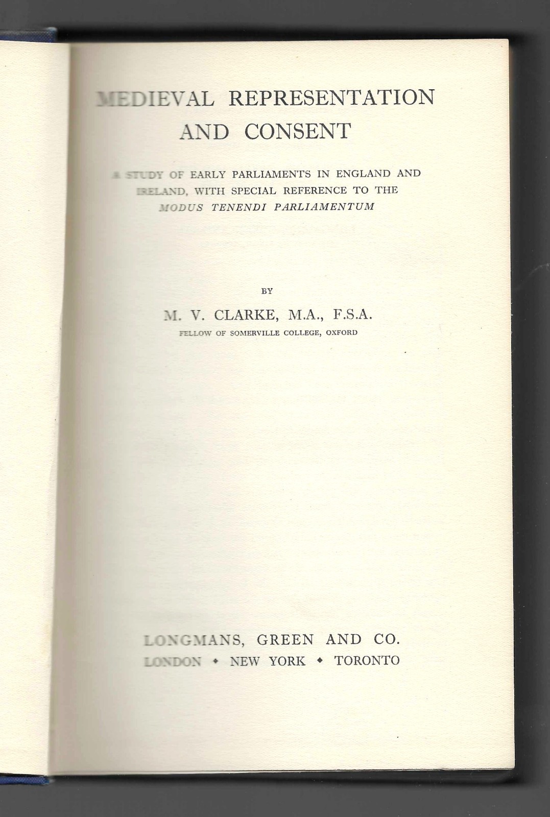 M.V. Clarke MEDIEVAL REPRESENTATION AND CONSENT vghb 1st Ed April 1936